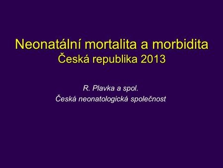 Neonatální mortalita a morbidita Česká republika 2013