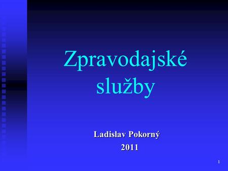 Zpravodajské služby Ladislav Pokorný 2011.