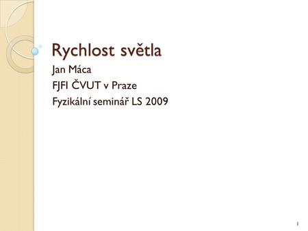 Jan Máca FJFI ČVUT v Praze Fyzikální seminář LS 2009
