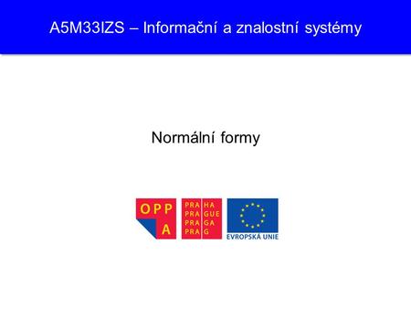 A5M33IZS – Informační a znalostní systémy Normální formy.