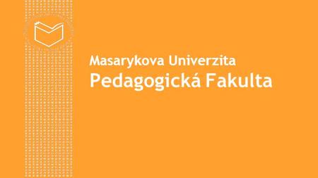 Masarykova Univerzita Pedagogická Fakulta