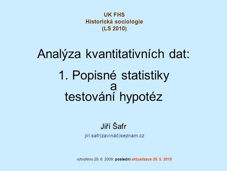 Analýza kvantitativních dat: 1. Popisné statistiky a testování hypotéz
