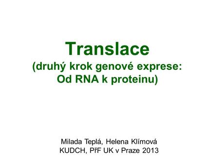 Translace (druhý krok genové exprese: Od RNA k proteinu)