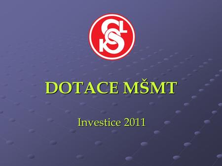 DOTACE MŠMT Investice 2011.