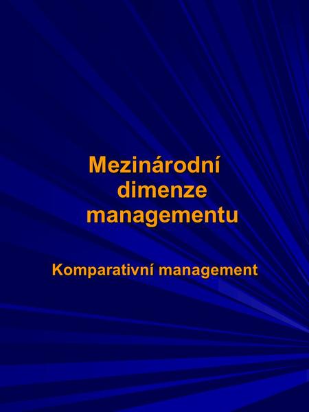 Mezinárodní dimenze managementu Komparativní management