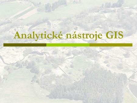 Analytické nástroje GIS