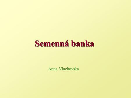 Semenná banka Anna Vlachovská.