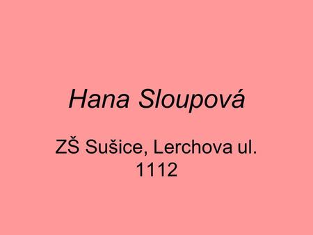Hana Sloupová ZŠ Sušice, Lerchova ul. 1112.
