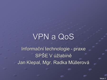 VPN a QoS Informační technologie - praxe SPŠE V úžlabině