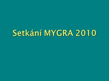 Setkání MYGRA 2010.