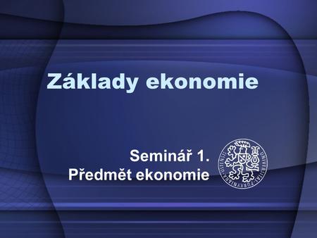 Seminář 1. Předmět ekonomie