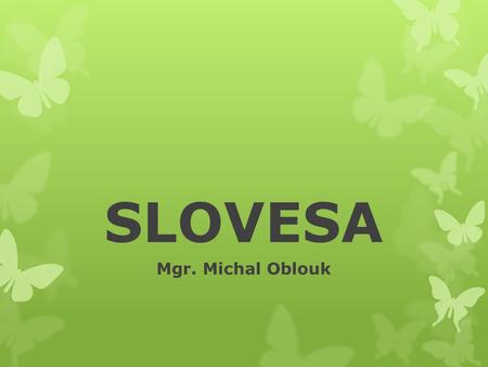 SLOVESA Mgr. Michal Oblouk.