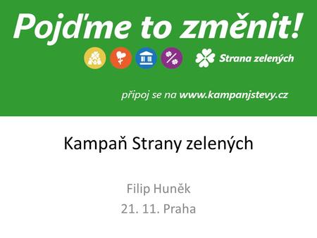 Kampaň Strany zelených Filip Huněk 21. 11. Praha.