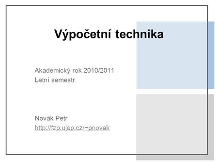 Výpočetní technika Akademický rok 2010/2011 Letní semestr Novák Petr