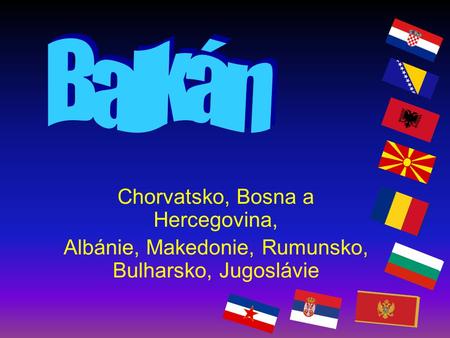 Balkán Chorvatsko, Bosna a Hercegovina,