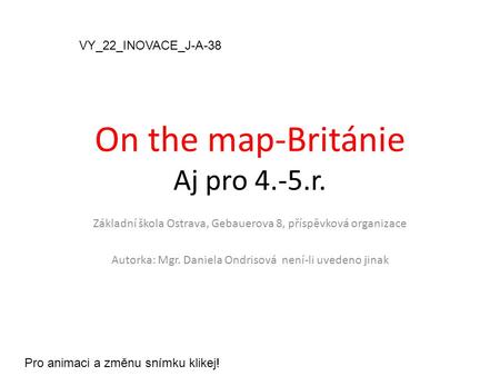 On the map-Británie Aj pro 4.-5.r.