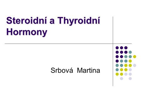Steroidní a Thyroidní Hormony