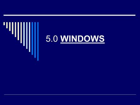 5.0 WINDOWS. Windows  Je operačním systémem počítače – základním programem, který oživuje počítač.  Existuje několik druhů:  - Windows 98  - Windows.