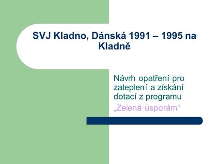 SVJ Kladno, Dánská 1991 – 1995 na Kladně Návrh opatření pro zateplení a získání dotací z programu „Zelená úsporám“