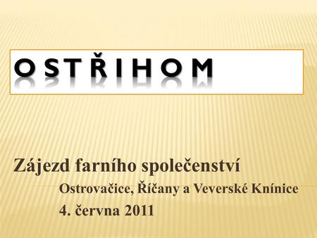 Zájezd farního společenství Ostrovačice, Říčany a Veverské Knínice 4. června 2011.