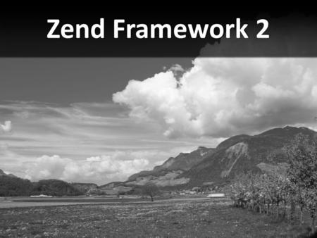 Zend Framework 2. Svět se změnil! Zapomeňte! Všechno je jinak!