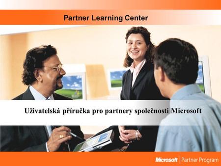 Partner Learning Center Uživatelská příručka pro partnery společnosti Microsoft.