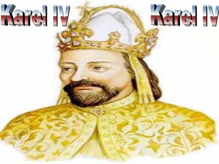 Karel IV Karel IV.