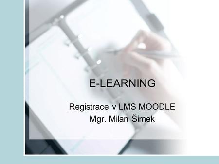 Registrace v LMS MOODLE Mgr. Milan Šimek