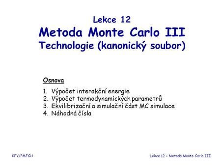 Lekce 12 Metoda Monte Carlo III Technologie (kanonický soubor)