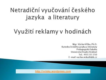Mgr. Václav Víška, Ph.D. Katedra českého jazyka a literatury