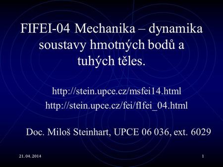 FIFEI-04 Mechanika – dynamika soustavy hmotných bodů a tuhých těles.