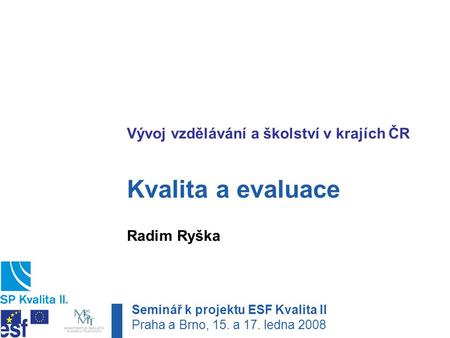 Kvalita a evaluace Vývoj vzdělávání a školství v krajích ČR
