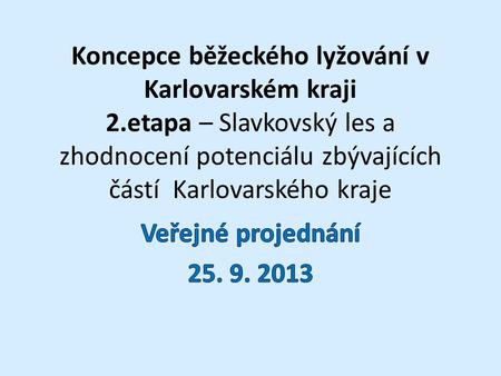 Koncepce běžeckého lyžování v Karlovarském kraji 2.etapa – Slavkovský les a zhodnocení potenciálu zbývajících částí Karlovarského kraje.
