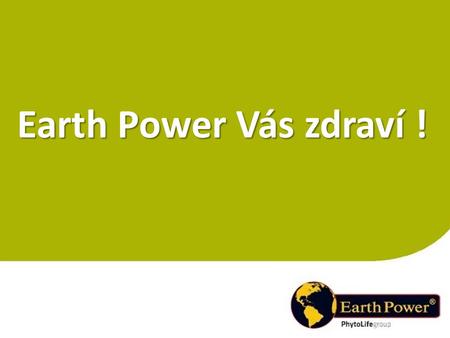 Earth Power Vás zdraví !.