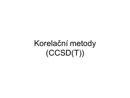 Korelační metody (CCSD(T))