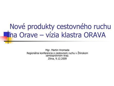 Nové produkty cestovného ruchu na Orave – vízia klastra ORAVA