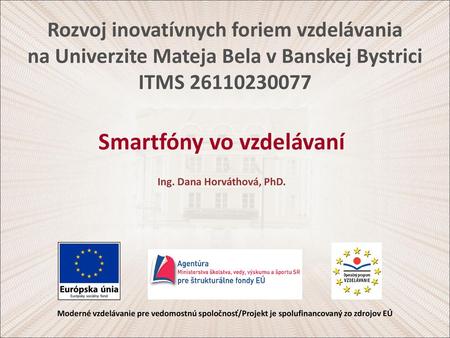 Smartfóny vo vzdelávaní Ing. Dana Horváthová, PhD.