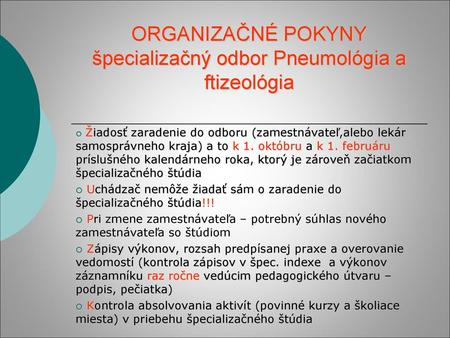 ORGANIZAČNÉ POKYNY špecializačný odbor Pneumológia a ftizeológia