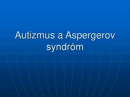 Autizmus a Aspergerov syndróm