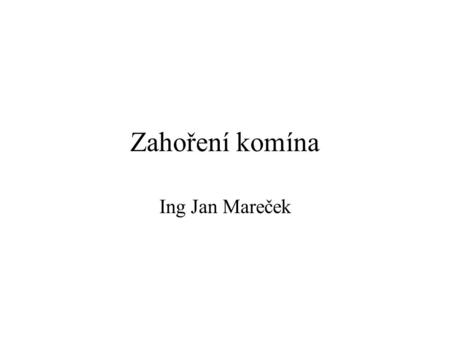 Zahoření komína Ing Jan Mareček.