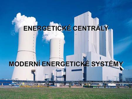 MODERNÍ ENERGETICKÉ SYSTÉMY