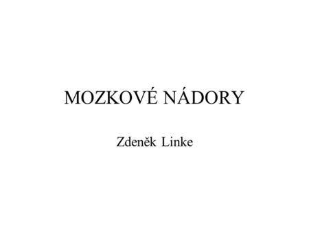 MOZKOVÉ NÁDORY Zdeněk Linke.
