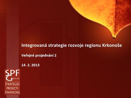 Integrovaná strategie rozvoje regionu Krkonoše Veřejné projednání 2 14. 2. 2013.