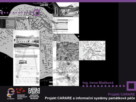 Cíl projektu CARARE  hlavní cíl je obsažen v názvu CARARE (Connecting ARchaelogy and ARchitecture in Europeana) - cílem projektu je umožnit jednotlivým.
