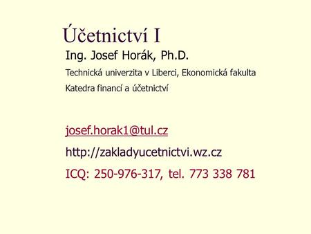 Účetnictví I Ing. Josef Horák, Ph.D.