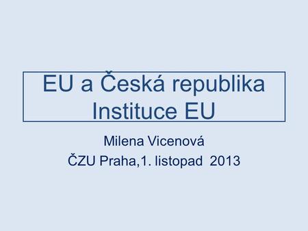 EU a Česká republika Instituce EU