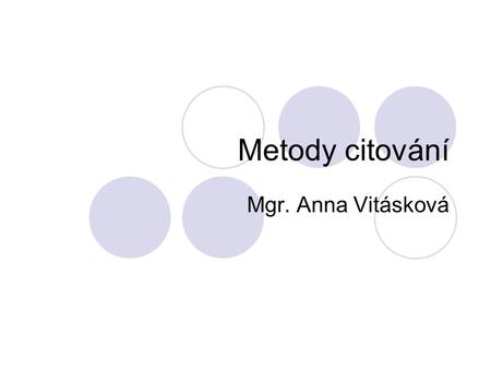 Metody citování Mgr. Anna Vitásková.