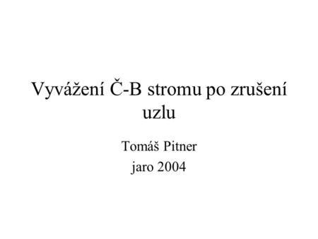 Vyvážení Č-B stromu po zrušení uzlu Tomáš Pitner jaro 2004.
