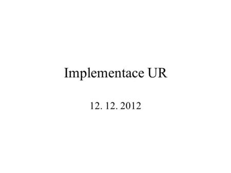 Implementace UR 12. 12. 2012. UR jako průnik tří pilířů rozvoje: ekonomického + sociálního + environmentálního Ekonomika Sociální soudržnost Environmentální.