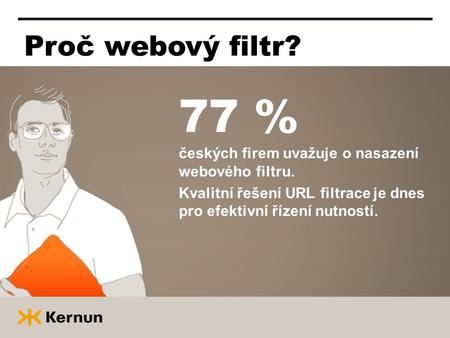 77 % českých firem uvažuje o nasazení webového filtru. Kvalitní řešení URL filtrace je dnes pro efektivní řízení nutností. Proč webový filtr?